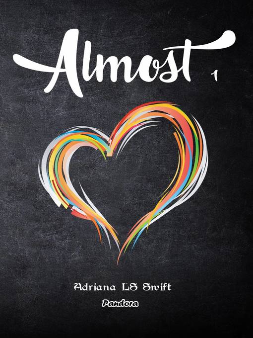Title details for Almost (1) by Adriana LS Swift - Available